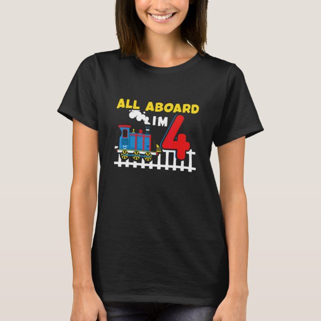 Train  4 Years Old 4th Birthday All Aboard I'm 4 T-Shirt (Front)