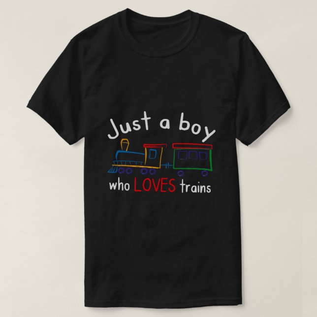 Train Drawing Birthday Just A Boy Who Loves Trains T-Shirt (Design Front)