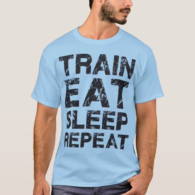 Train Eat Sleep Repeat T-Shirt (Front)