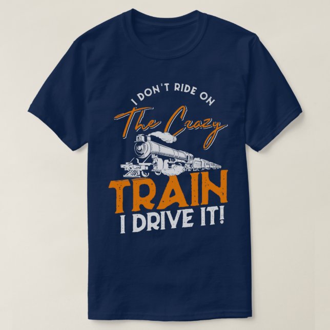 Train Funny Quote Trains Train Conductor T-Shirt (Design Front)