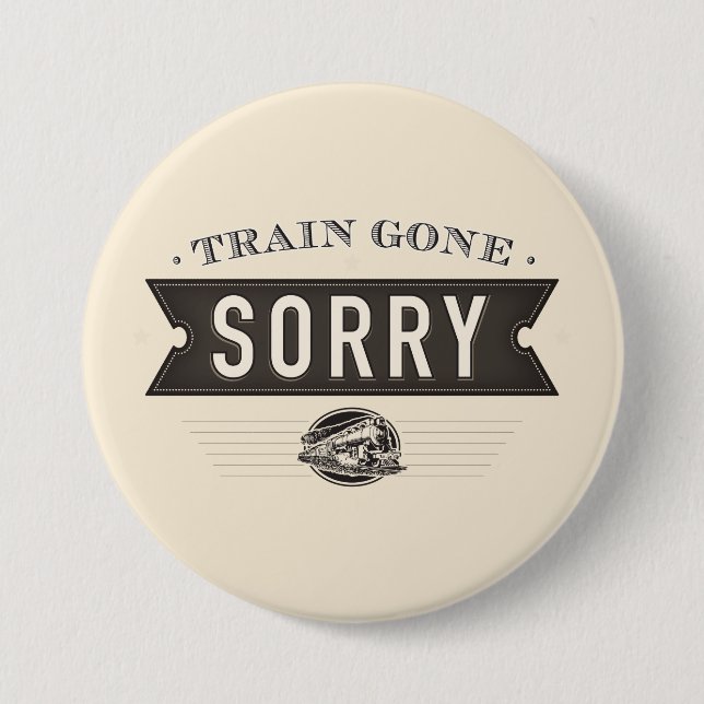 Train gone sorry. ASL idiom button. 7.5 Cm Round Badge (Front)