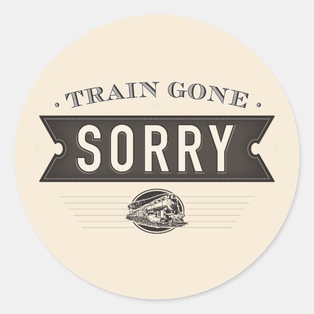 Train gone sorry. stickers (Front)