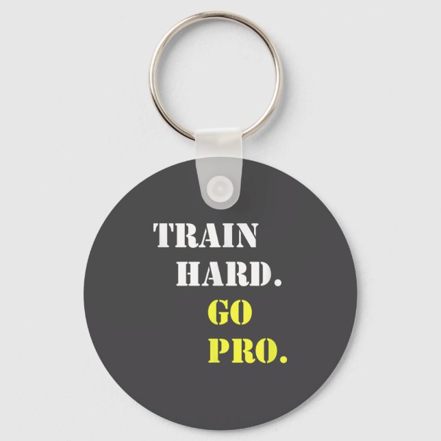 Train Hard And Go Pro - Training - Srt - Gym - Mot Key Ring (Front)
