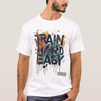 Train Hard easy  T-Shirt