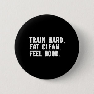 Train Hard Eat Clean Feel Good - Bodybuilding Fitn 6 Cm Round Badge