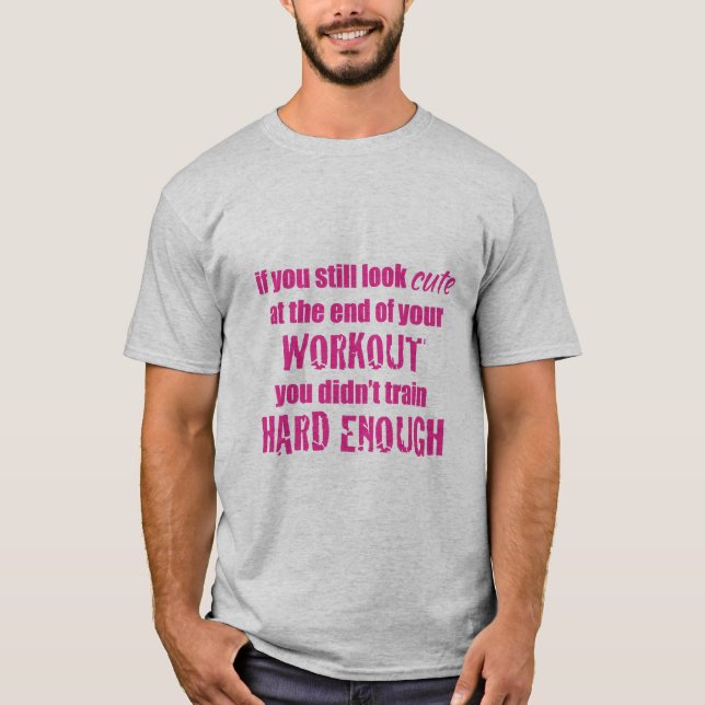 train hard enough T-Shirt (Front)