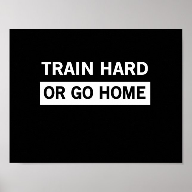 Train Hard or Go Home Poster (Front)
