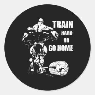 Train Hard Or Go Home Swole Bodybuil Classic Round Sticker