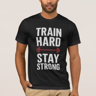 Train Hard Stay Strong – Motivational Gym T-Shirt