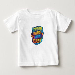 TRAIN HARD WIN EASY BABY T-Shirt