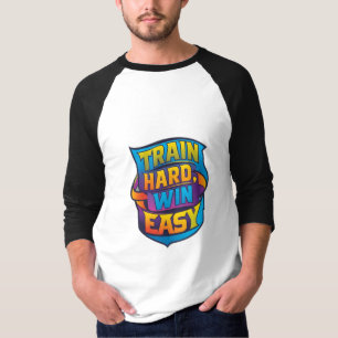TRAIN HARD WIN EASY T-Shirt