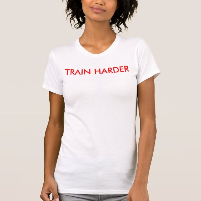 Train Harder T-Shirt (Front)