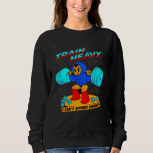 Train Heavy I cant Afford Therapy Bodybuilding Gym Sweatshirt