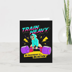 Train Heavy My Pre-workout Is Rejection Gym Bodybu Card