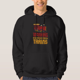Train I Warning May Spontaneously Talk About Train Hoodie