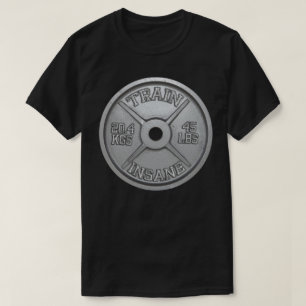 Train Insane (Barbell Plate) Workout Motivational T-Shirt