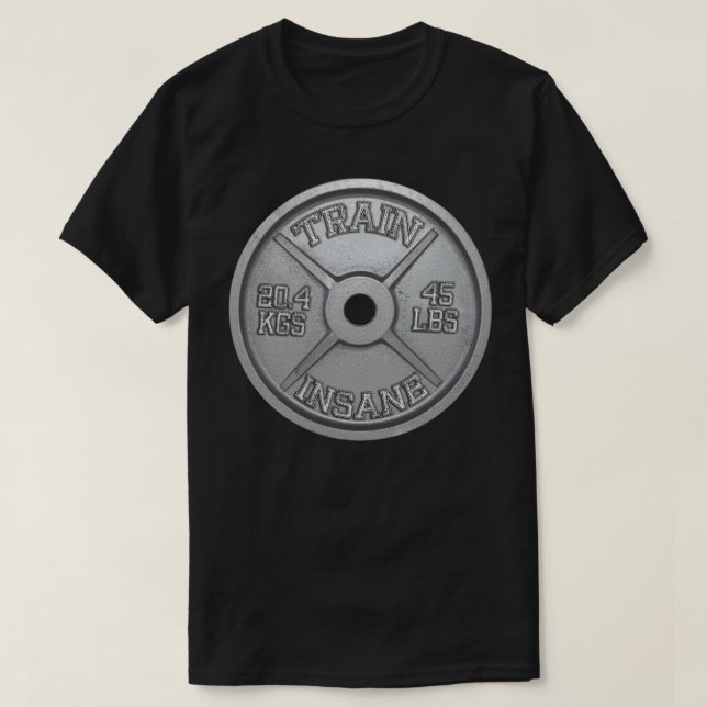 Train Insane (Barbell Plate) Workout Motivational T-Shirt (Design Front)