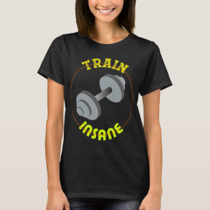 Train Insane Gym and Fitness Shirt