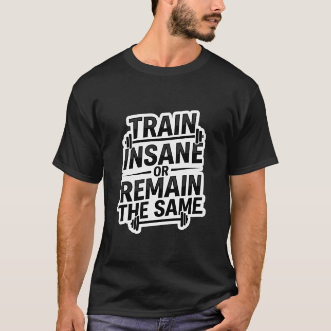 Train Insane – Minimalist Gym Motivation Graphic T T-Shirt (Front)