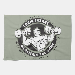 Train Insane Or Remain The Same - Bodybuilding Tea Towel