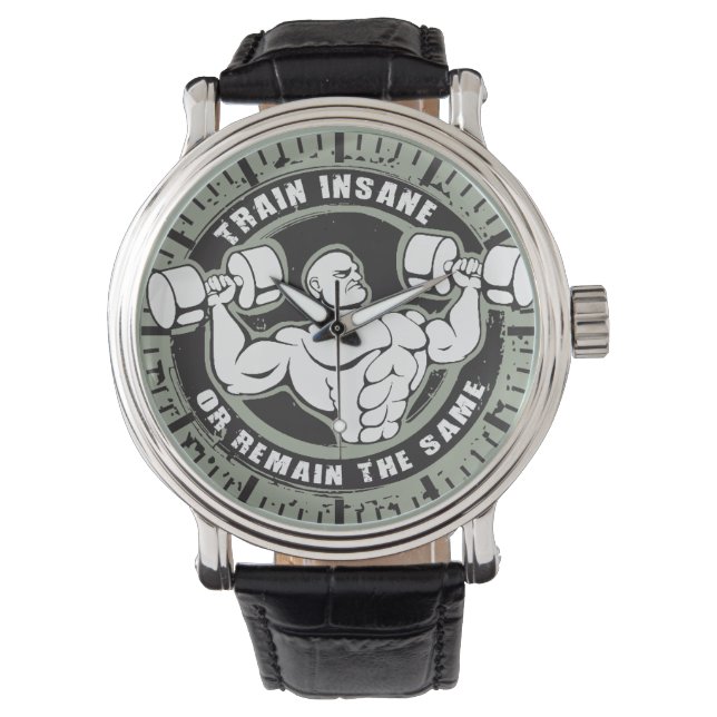 Train Insane Or Remain The Same - Bodybuilding Watch (Front)