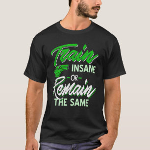 Train Insane Or Remain The Same Coach Present T-Shirt
