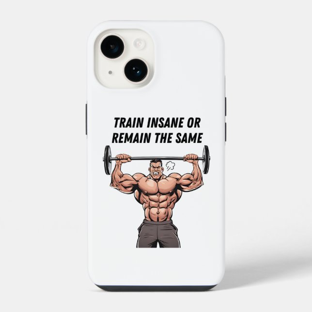 Train Insane Or Remain The Same iPhone Case (Back)