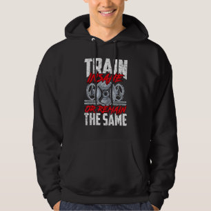Train Insane or Remain The Same Weightlifting Gym Hoodie