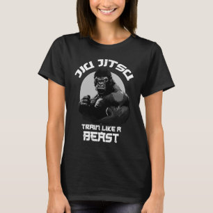 Train like a Beast Jiu Jitsu BJJ Grappling MMA Gor T-Shirt