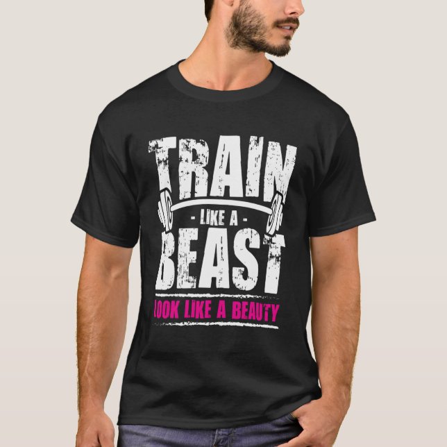 Train Like A Beast Look Like A Beauty T-Shirt (Front)