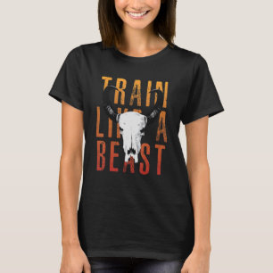 Train like a Beast Muay Thai Jiu Jitsu MMA Gym Bul T-Shirt