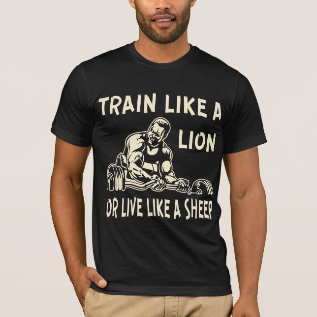 Train Like A Lion Or Live Like A Sheep  # T-Shirt (Front)