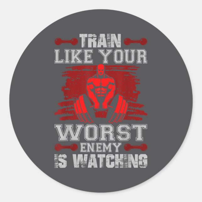 Train Like Your Worst Enemy Is Watching Fitness Mo Classic Round Sticker (Front)