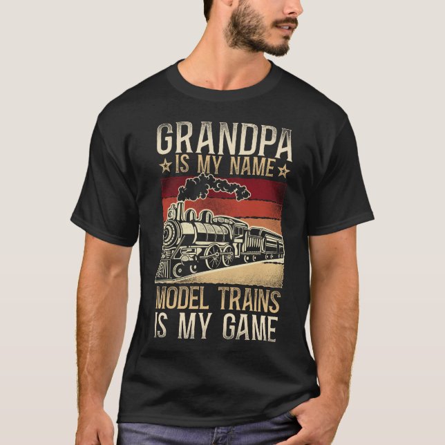 Train Locomotive Grandpa Is My Name Model Trains T-Shirt (Front)