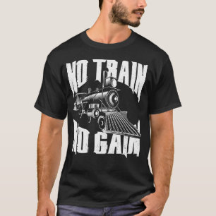 Train Locomotive No Train No Gain Vintage T-Shirt