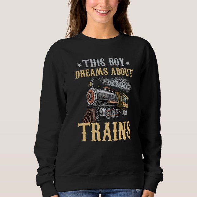 Train Saying Slogan - This Boy Dreams About Trains Sweatshirt (Front)
