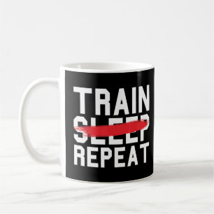 Train Sleep Repeat Fitness Gym Work-Out Exercise T Coffee Mug