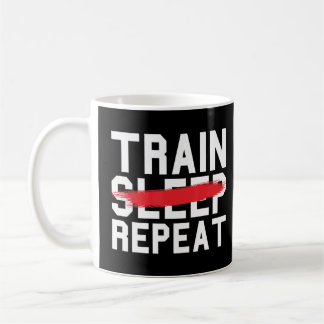 Train Sleep Repeat Fitness Gym Work-Out Exercise T Coffee Mug