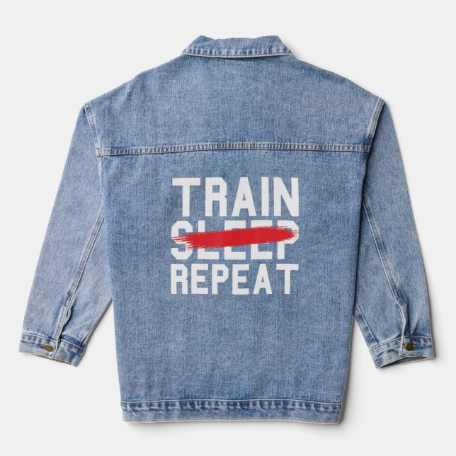 Train Sleep Repeat Fitness Gym Work-Out Exercise T Denim Jacket (Back)