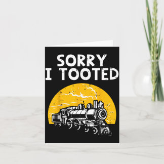Train Sorry Tooted Funny Locomotive Railroad Men Card