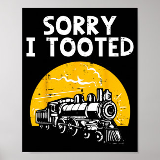 Train Sorry Tooted Funny Locomotive Railroad Men Poster
