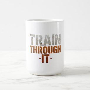Train Through It Gym Shirt Workout Motivation Qu Coffee Mug