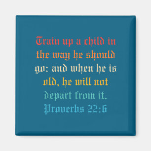 Train Up A Child In The Way He Should Go  Magnet