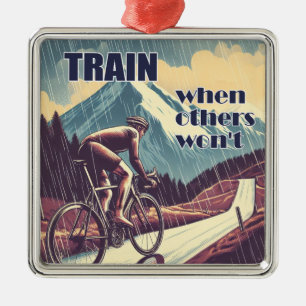 Train When Others Won't Cycling Metal Ornament