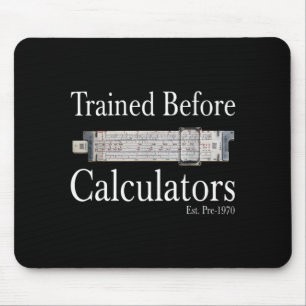 Trained before calculators est pre 1970 mouse pad