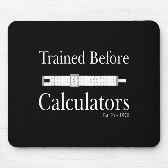 Trained Before Calculators Est Pre-1970 Slide Rule Mouse Pad (Front)