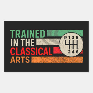Trained in the Classical Arts Manual Transmission Rectangular Sticker