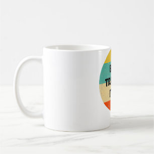 Trainer   Best Trainer Ever   Coffee Mug