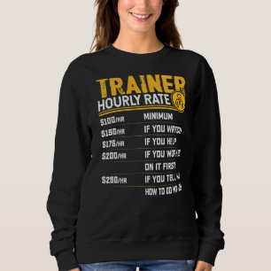 Trainer Hourly Rate Teacher Instructor EducatorTu Sweatshirt