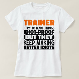 Trainer I Try To Make Things Funny Saying Training T-Shirt